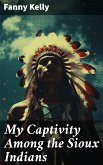 My Captivity Among the Sioux Indians (eBook, ePUB)