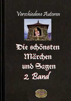 Die schönsten Märchen und Sagen, 2. Band (eBook, ePUB) - Autoren, Verschiedene