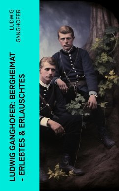 Ludwig Ganghofer: Bergheimat - Erlebtes & Erlauschtes (eBook, ePUB) - Ganghofer, Ludwig