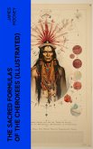 The Sacred Formulas of the Cherokees (Illustrated) (eBook, ePUB)