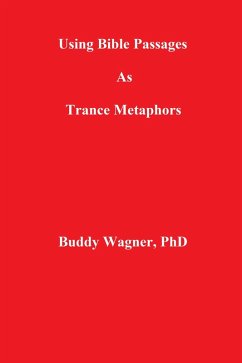 Using Bible Passages As Trance Metaphors (eBook, ePUB) - Wagner, Buddy