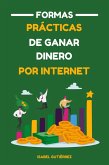Formas Prácticas de Ganar Dinero por Internet (eBook, ePUB) Formas Prácticas de Ganar Dinero por Internet (eBook, ePUB)