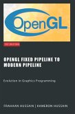 OpenGL Fixed Pipeline to Modern Pipeline: Evolution in Graphics Programming (eBook, ePUB)