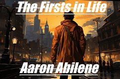 The Firsts in Life (eBook, ePUB) - Abilene, Aaron