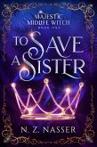To Save a Sister (Majestic Midlife Witch, #1) (eBook, ePUB)