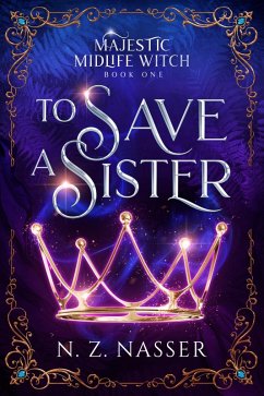 To Save a Sister (Majestic Midlife Witch, #1) (eBook, ePUB) - Nasser, N. Z.