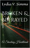 Broken & Betrayed I: A Shocking Heartbreak (eBook, ePUB)