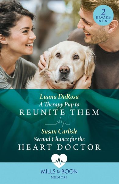 A Therapy Pup To Reunite Them / Second Chance For The Heart Doctor (eBook, ePUB)