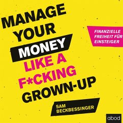 Manage Your Money like a F*cking Grown-up (MP3-Download) - Beckbessinger, Sam