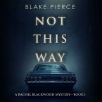 Not This Way (A Rachel Blackwood Suspense Thriller—Book One) (MP3-Download)