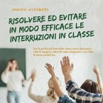 Risolvere ed evitare in modo efficace le interruzioni in classe. Con la giusta gestione della classe, passo dopo passo, otterrà maggiore autorità come insegnante e un clima di classe produttivo. (MP3-Download)