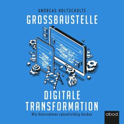 Großbaustelle digitale Transformation (MP3-Download) - Holtschulte, Andreas