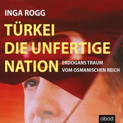 Türkei, die unfertige Nation (MP3-Download) - Rogg, Inga