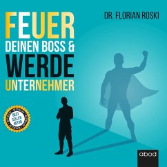 Feuer Deinen Boss & Werde Unternehmer (MP3-Download) - Roski, Florian