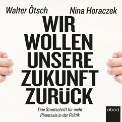 Wir wollen unsere Zukunft zurück! (MP3-Download) - Horaczek, Nina; Ötsch, Walter Otto