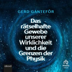 Das rätselhafte Gewebe unserer Wirklichkeit und die Grenzen der Physik (MP3-Download) - Ganteför, Gerd