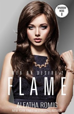 FLAME (Web of Desire, #2) (eBook, ePUB) - Romig, Aleatha