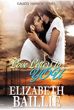 Love Letters to You (Calico Harbor Series) (eBook, ePUB) - Baillie, Elizabeth