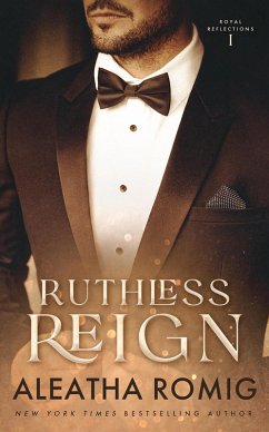 Ruthless Reign (Royal Reflections, #1) (eBook, ePUB) - Romig, Aleatha