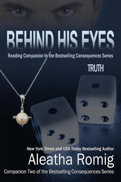 Behind His Eyes - Truth (Consequences, #2.5) (eBook, ePUB) - Romig, Aleatha