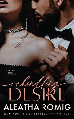 Rekindling Desire (Sinclair Duet, #2) (eBook, ePUB) - Romig, Aleatha