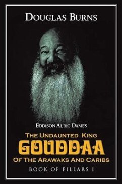 Cover The Undaunted King Gouddaa of the Arawaks and Caribs (Book 1) (eBook, ePUB)