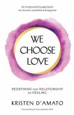 We Choose Love - Redefining Our Relationship to Healing (eBook, ePUB)