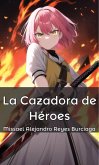 La cazadora de héroes (eBook, ePUB)