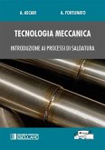 Tecnologia Meccanica. Introduzione ai processi di saldatura (eBook, ePUB) Tecnologia Meccanica. Introduzione ai processi di saldatura (eBook, ePUB)