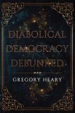 Diabolical Democracy Debunked (eBook, ePUB)