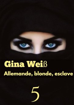 Allemande, blonde, esclave 5 - Gina Weiß