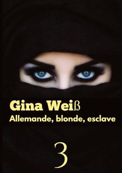 Allemande, blonde, esclave 3 - Gina Weiß