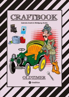 CRAFTBOOK - SPANNENDE OLDTIMER RALLYE - SPIEL - SCHÖNE MOTIVE - RÄTSEL - NOSTALGISCHE FAHRZEUGE ZUM AUSMALEN - André, Gabriele;André, Wolfgang