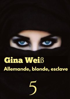 Allemande, blonde, esclave 5 - Gina Weiß