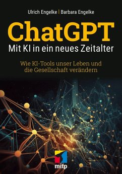ChatGPT - Mit KI in ein neues Zeitalter (eBook, PDF) - Engelke, Barbara; Engelke, Ulrich