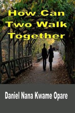 How Can Two Walk Together (eBook, ePUB) - Opare, Daniel Nana Kwame