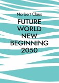 Future World new beginning 2050 (eBook, ePUB)