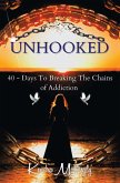 Unhooked: 40 - Days To Breaking The Chains of Addiction (eBook, ePUB)