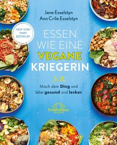 Essen wie eine vegane Kriegerin - Esselstyn, Jane; Esselstyn, Ann Crile