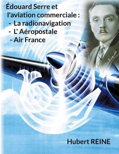 Édouard Serre et l'aviation commerciale : La radionavigation, L' Aéropostale, Air France - Reine, Hubert