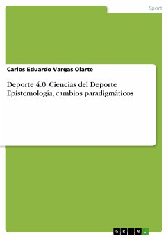 Deporte 4.0. Ciencias del Deporte Epistemología, cambios paradigmáticos (eBook, PDF) - Vargas Olarte, Carlos Eduardo