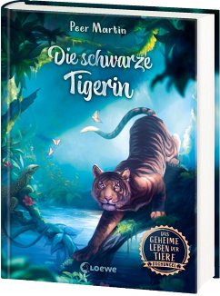 Die schwarze Tigerin / Das geheime Leben der Tiere - Dschungel Bd.2 - Martin, Peer