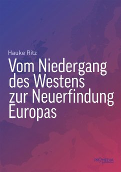 Vom Niedergang des Westens zur Neuerfindung Europas - Ritz, Hauke