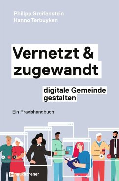 Vernetzt und zugewandt - digitale Gemeinde gestalten - Greifenstein, Philipp;Terbuyken, Hanno