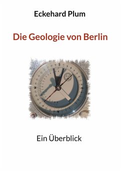 Die Geologie von Berlin - Plum, Eckehard