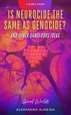 Is Neurocide the Same as Genocide? And Other Dangerous Ideas (Spiral Worlds) (eBook, ePUB)