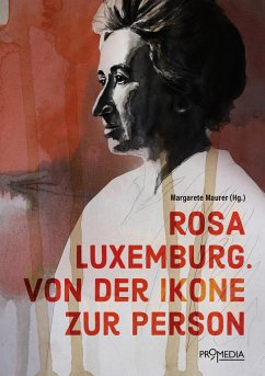 Rosa Luxemburg. Von der Ikone zur Person - Maurer, Margarete;Zuckermann, Moshe;Wittich, Evelin
