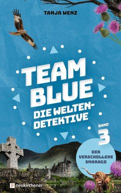 Team Blue - Die Weltendetektive 3 - Der verschollene Smaragd - Wenz, Tanja