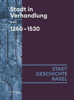 Stadt in Verhandlung. 1250-1530 - Burkart, Lucas;Hitz, Benjamin;Moddelmog, Claudia