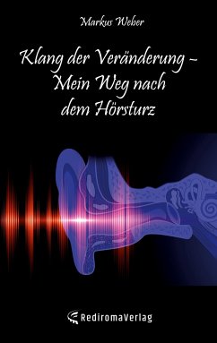 Klang der Veränderung - Mein Weg nach dem Hörsturz - Weber, Markus